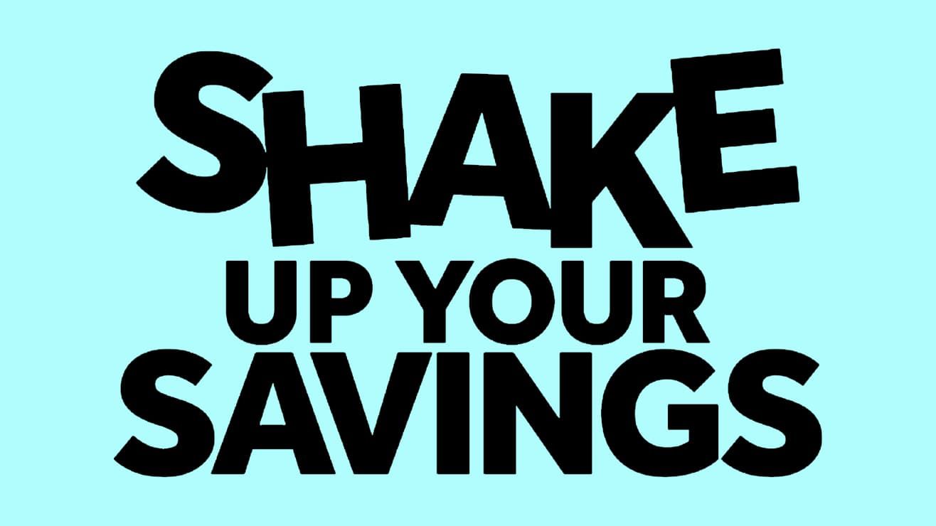 Give your savings a shake