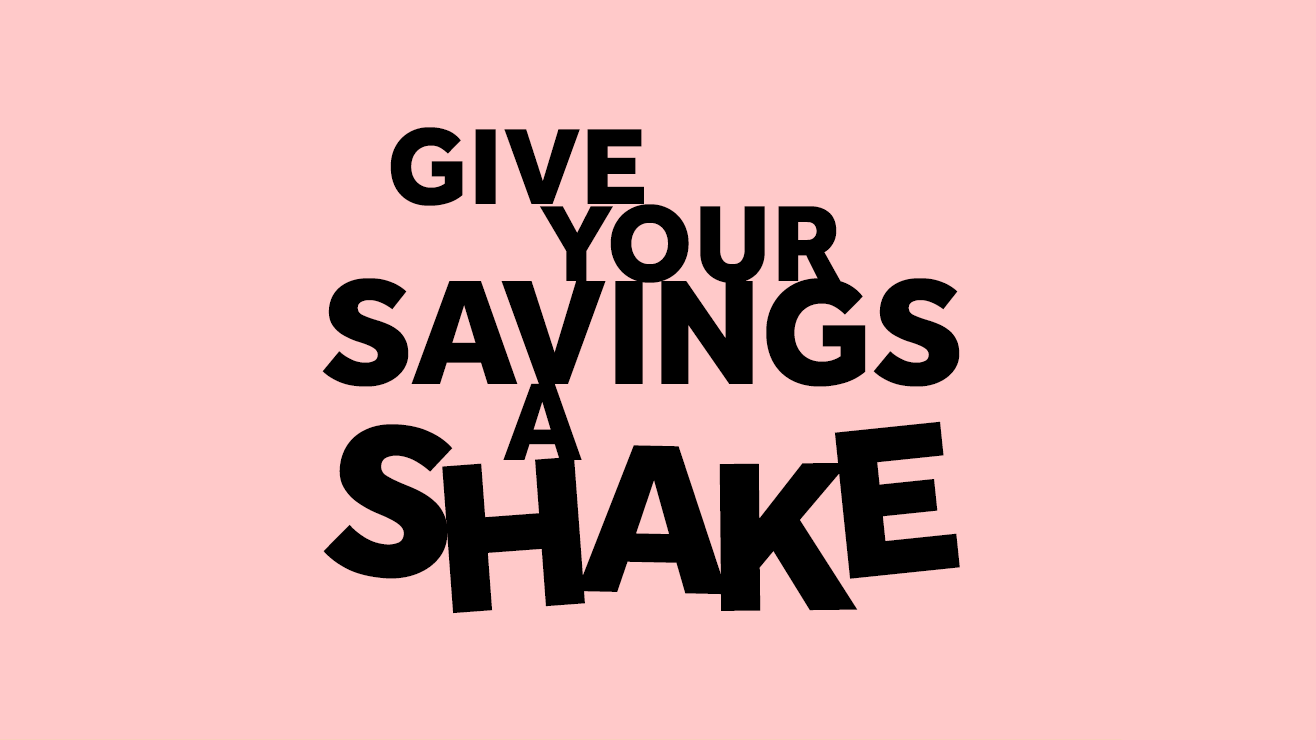 Give your savings a shake